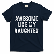 Awesome Like My Daughter Fathers Day Dad Gifts From Daughter T-Shirt
