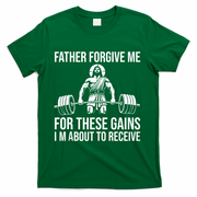 Father Forgive Me For These Gains Funny Gym Motivation T-Shirt