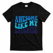 Awesome Like My Daughter Best Dadfunny Father Daddy Dad T-Shirt