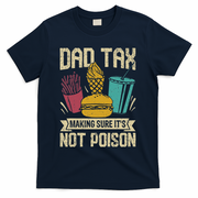 Dad Tax Making Sure It's Not Funny Father's Day T-Shirt
