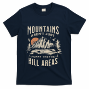 Mountains ArenT Funny TheyRe Hill Areas Dad Joke Word Pun T-Shirt