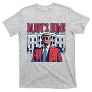 Daddy Is Home Donald Trump 47th President Of The United States Of America Usa T-Shirt