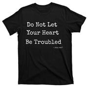 Do Not Let Your Heart Be Troubled Biblical Quote John 14:27 T-Shirt