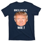Donald Trump Believe Me T-Shirt