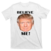 Donald Trump Believe Me T-Shirt