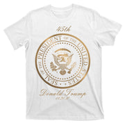 Donald Trump Gold Seal - 45th President T-Shirt