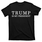 Donald Trump Is My President 45th POTUS T-Shirt