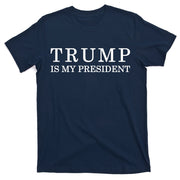 Donald Trump Is My President 45th POTUS T-Shirt