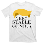 Donald Trump Very Stable Genius T-Shirt