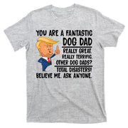 Donald Trump You Are A Fantastic Dog Dad T-Shirt