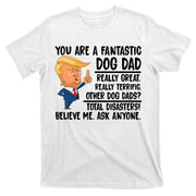Donald Trump You Are A Fantastic Dog Dad T-Shirt