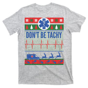 Don't Be Tachy EMT Ugly Christmas T-Shirt