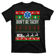 Don't Be Tachy EMT Ugly Christmas T-Shirt