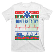 Don't Be Tachy EMT Ugly Christmas T-Shirt