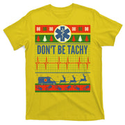 Don't Be Tachy EMT Ugly Christmas T-Shirt
