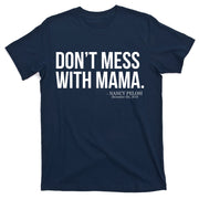 Don't Mess With Mama Me Nancy Pelosi Impeach Trump T-Shirt