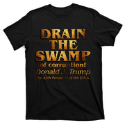 Drain The Swamp of Corruption! Donald Trump 45th President T-Shirt