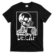 Decaf Skeleton Coffee Skull  T-Shirt