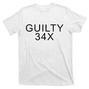 Donald Trump Guilty On 34 Counts T-Shirt