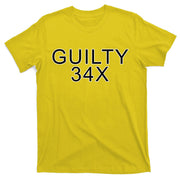 Donald Trump Guilty On 34 Counts T-Shirt