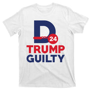 Donald Trump Guilty 24 Political T-Shirt