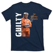 Donald Trump Is Guilty 34 Felony Counts T-Shirt