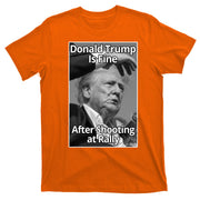 Donald Trump Is Fine After Shooting At Rally T-Shirt