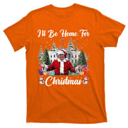 Donald Trump Ill Be Home For Christmas Santa White House T-Shirt