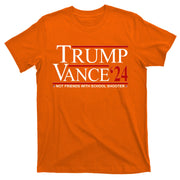 Donald Trump Jd Vance 2024 Not Friends With School Shooters T-Shirt