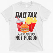 Dad Tax Making Sure It's Not Poison Funny Father's Day T-Shirt