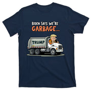 Donald Trump Rides In Truck Biden Says Were Garbage T-Shirt