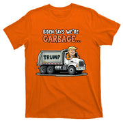Donald Trump Rides In Truck Biden Says Were Garbage T-Shirt