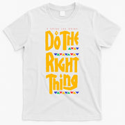 DO THE RIGHT THING T-Shirt