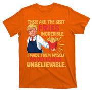 Donald Trump These Are The Best Fries Incredible So Delicious T-Shirt