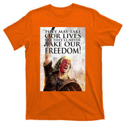 Donald Trump They May Take Our Lives But Theyll Never Take Our Freedom T-Shirt