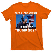 Donald Trump Take A Look What Happened I DonT Die Easily T-Shirt