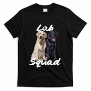 Labrador Lover Yellow Black Lab Squad Lab Mom Dad Cute Gift T-Shirt