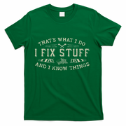 ThatS What I Do I Fix Stuff And I Know Things Funny Dad T-Shirt