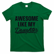 Awesome Like My Daughter Gift Funny FatherS Day T-Shirt