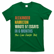Alexander Hamilton Wrote 51essays In 6 Months You Can Finish This T-Shirt
