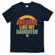 Awesome Like My Daughter - Father's Day Gift T-Shirt