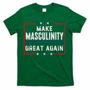 Make Masculinity Great Again T-Shirt