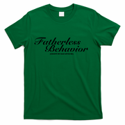 Fatherless Behavior Except My Dad Loves Me T-Shirt