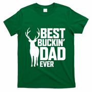 Best Buckin Dad Ever Gift Deer Hunting Father Best Dad Gift T-Shirt