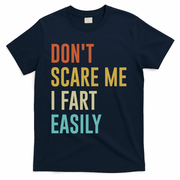 Dont Scare Me I Fart Easily Retro Funny Flatulence For Dads T-Shirt