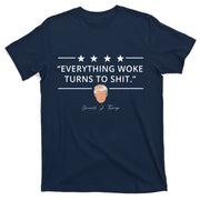 Everything Woke Turns To Shit Donald Trump T-Shirt