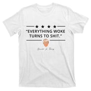 Everything Woke Turns To Shit Donald Trump T-Shirt