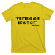 Everything Woke Turns To Shit Donald Trump T-Shirt