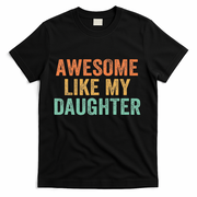 Awesome Like My Daughter FatherS Day Dad Retro Vintage T-Shirt