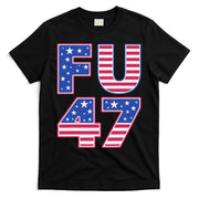 FU 47 Anti Trump T-Shirt